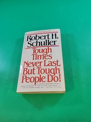 Tough Times Never Last, But Tough People Do! by Robert H. Schuller PB