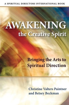 Awakening the Creative Spirit | Bringing the Arts to Spiritual Direction | Buch
