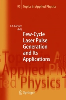 Krtner - Few-Cycle Laser Pulse Generation and Its Applications - New  - X555z
