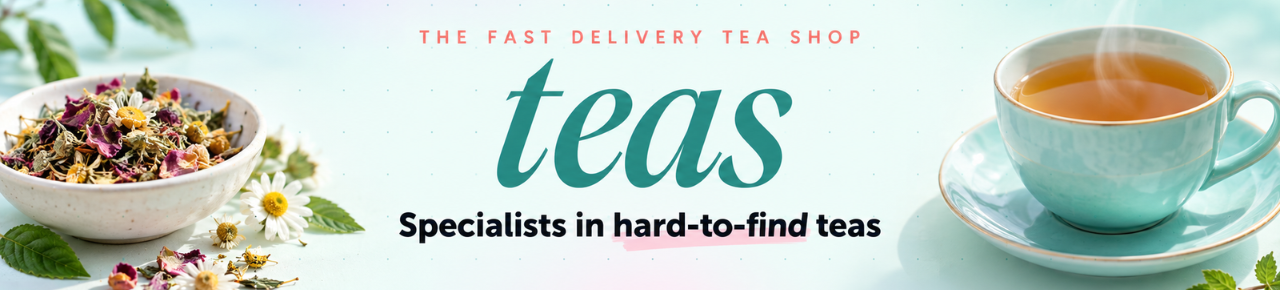 The fast delivery tea shop — teas — Specialists in hard-to-find teas