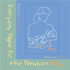 EVERYDAY SIGNS FOR THE NEWBORN BABY By Tanya Kuza & Katarzyna Adilman **Mint**