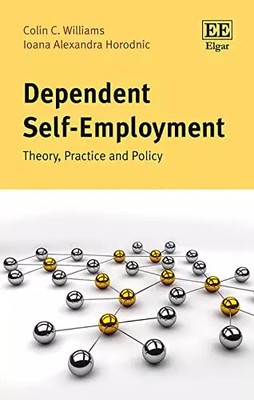Abhängige Selbstständigkeit: Theorie, Praxis und Politik, Colin C. Williams et Io