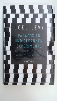 Paradoxien und Gedankenexperimente aus Philosophie und Naturwissenschaft Levy, J