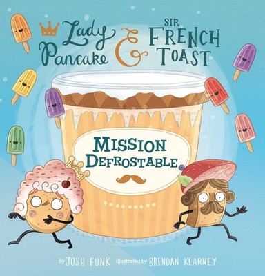 Mission Defrostable (Lady Pancake & Sir French Toast, 3)