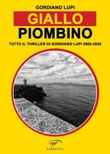 Libri Gordiano Lupi - Giallo Piombino. Tutto Il Thriller-Horror Di Gordiano Lupi