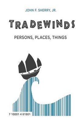 Trade Winds: Persons, Places, Things by Sherry, Jr. John, Brand New, Free shi...