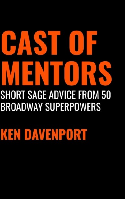 Cast of Mentors: Short Sage Advice from 50 Broadway Superpowers. Davenport** - Image 2