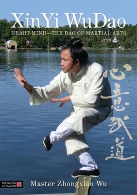Xin Yi WuDao: Heart-Mind- The Dao of Martial Arts