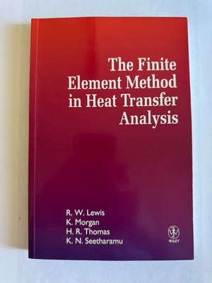 The Finite Element Method in Heat Transfer Analysis by Roland W Lewis: Used
