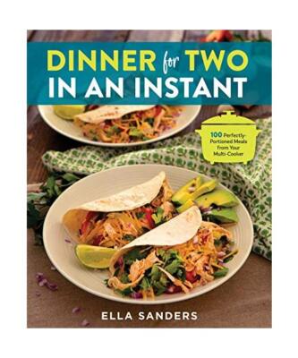 Dinner for Two in an Instant: 100 Perfectly-Portioned Meals from Your Multi-Cook
