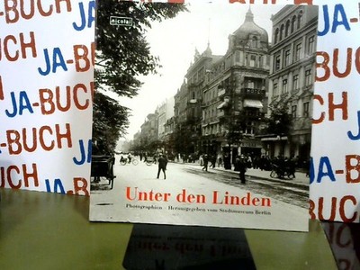 Unter den Linden: Photographien 1855-1936 Stiftung, Stadtmuseum Berlin: