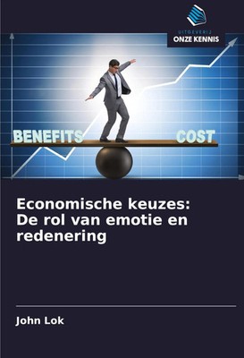 John Lok | Economische keuzes: De rol van emotie en redenering | Taschenbuch