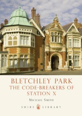 Bletchley Park: Code-Breaking (Shire Library) By Michael Smith
