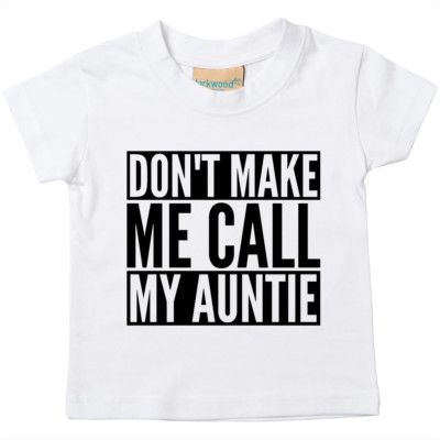 Don't Make Me Call My Auntie Baby Toddler Unisex T-Shirt Gift For Niece Nephew