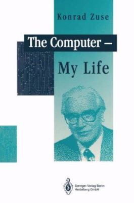 Computer : My Life, Paperback by Zuse, Konrad; Bauer, F. L. (FRW); Zemanek, H...