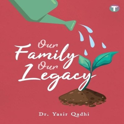 Our Family Our Legacy Yasir Qadhi Paperback Tertib Publishing
