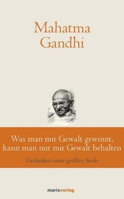 Was man mit Gewalt gewinnt, kann man nur mit Gewalt behalten ... 9783737411189