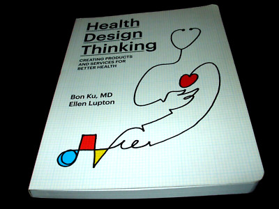 Bon Ku,  Ellen Lupton - Health Design Thinking - englisch
