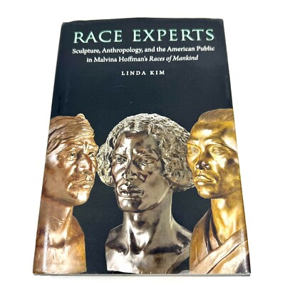 Race Experts: Sculpture, Anthropology, and the American Public in Malvina by Kim