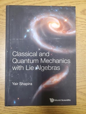 Classical and Quantum Mechanics With Lie Algebras, Hardcover by Shapira, Yair...