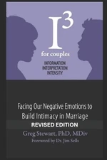 I3 for Couples - REVISED: Facing Our Negative Emotions to Build Intimacy in Marr