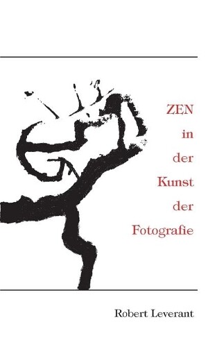 Thumbnail - Robert Leverant Zen In Der Kunst Der Fotografie (taschenbuch)