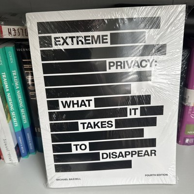 Extreme Privacy: What It Takes to Disappear, 4th Edition, Bazzell (2022) PB Copy