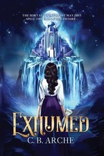 Exhumed by C.B. Arche Paperback Book