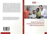 AccèS Et Recours Aux Structures De Santé Dans La Ville De Yamoussoukro Buch 2018