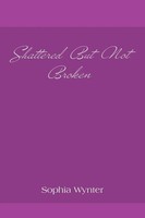 Sophia Wynter | Shattered But Not Broken | Taschenbuch | Englisch (2011)
