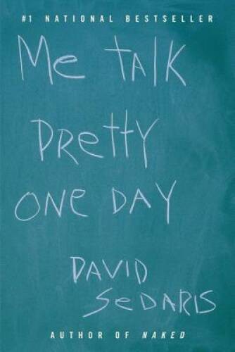 Me Talk Pretty One Day - Paperback By Sedaris, David - GOOD
