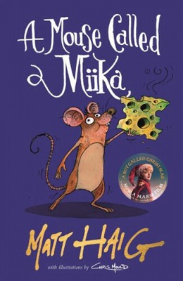 A Mouse Called Miika|Matt Haig|Broschiertes Buch|Englisch|von 7 bis 12 Jahren