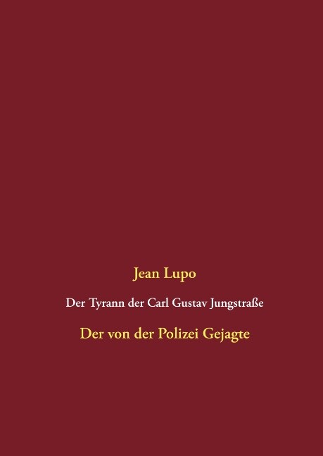 Jean Lupo / Der Tyrann Der Carl Gustav Jungstraße