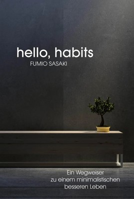 Hello, habits | Ein Wegweiser zu einem minimalistischen besseren Leben | Sasaki