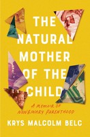 The Natural Mother Of The Child | A Memoir Of Nonbinary Parenthood | Belc | Buch