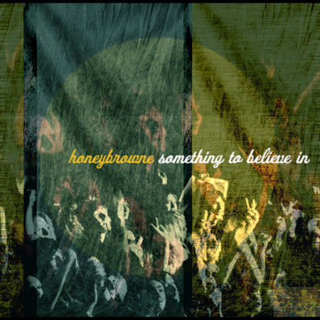 Something to Believe In by Honeybrowne (CD, Nov-2005, Music World Entertainment) - Picture 1 of 1