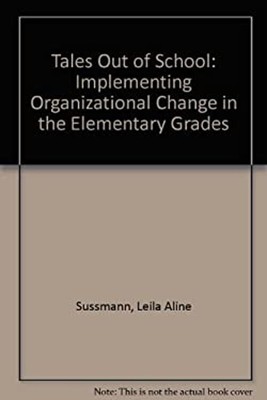 Tales Out of School : Implementing Organizational Change in the E