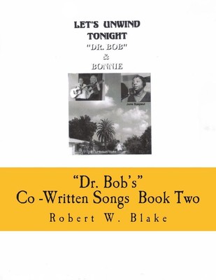''Dr. Bob's'' Co-Written Songs: Book Two by Robert W. Blake (English) Paperback Bo