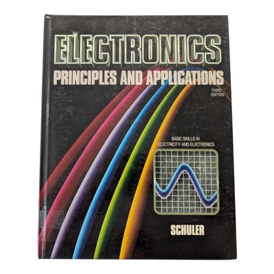 ELECTRONICS PRINCIPLES AND APPLICATIONS THIRD EDITION by Schuler