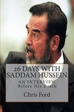 26 Days With Saddam Hussein: An Interview... by Ford, Chris Paperback / softback