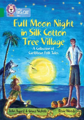 Full Moon Night in Silk Cotton Tree Village: A Collection of Caribbean Folk...