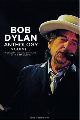 Bob Dylan Anthology Vol. 3: Celebrating the 200th ISIS Edition by Derek Barker (