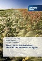Plant Life In The Reclaimed Areas Of The Nile Delta Of Egypt Ahmed Abd El-Gawad