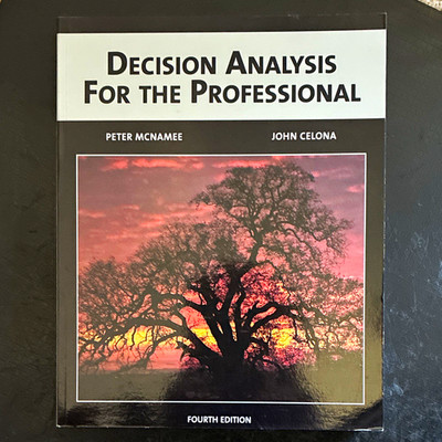 Decision Analysis for the Professional 4th Ed McNamee Celona PB 2001 SmartOrg