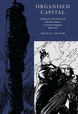 Organised Capital by Arthur J. McIvor - 9780521550949