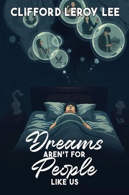 Clifford Leroy Lee | Dreams Aren't For People Like Us | Taschenbuch | Englisch