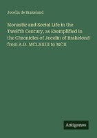Monastic And Social Life In The Twelfth Century, As Exemplified In The Chronicle
