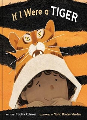 If I Were a Tiger: A Picture Book,Caroline Coleman, Nadya Bonten
