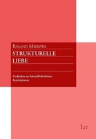 Strukturelle Liebe Gedanken Zu LebensföRderlichen Institutionen Roland Mierzwa