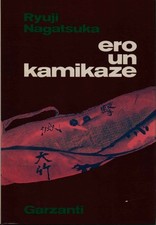 Ero un kamikaze - Ryuji Nagatsuka (Aldo Garzanti Editore) [1973]